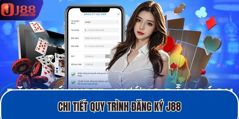 Chi tiết quy trình đăng ký J88