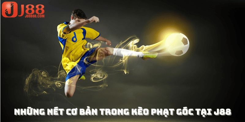 Những nét cơ bản trong kèo phạt góc tại J88